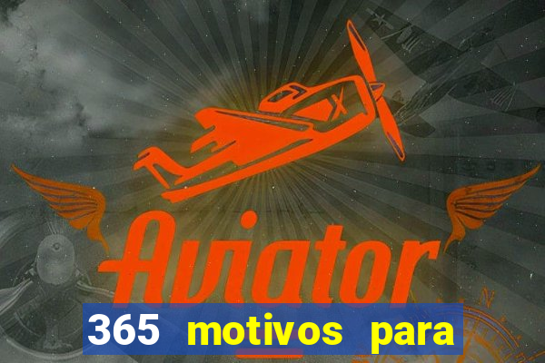 365 motivos para te amar
